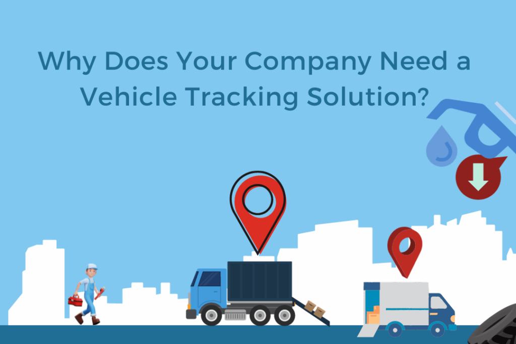 Why Does Your Company Need a Vehicle Tracking Solution? 2 2 1