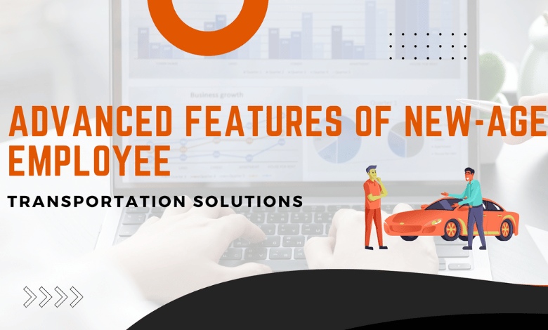 Did You Know About These Advanced Features of New-age Employee Transportation Solutions? Part 1 1 How Advanced Technologies Play a Crucial Role In New age Employee Transport Solutions 1