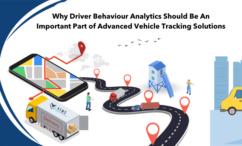 Why Driver Behaviour Analytics Should Be An Important Part of Advanced Vehicle Tracking Solutions 1 Why Driver Behaviour Analytics Should Be An Important Part of Advanced Vehicle Tracking Solutions