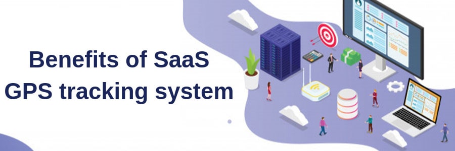 Benefits of using SaaS GPS tracking system 1 gps tracking
