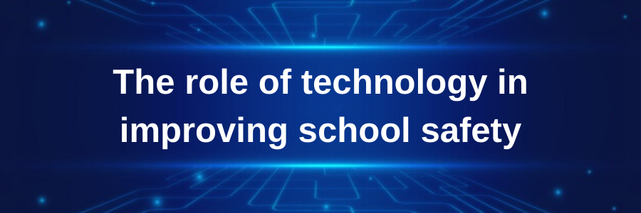 The Role of Technology in Improving School Safety 1 school safety