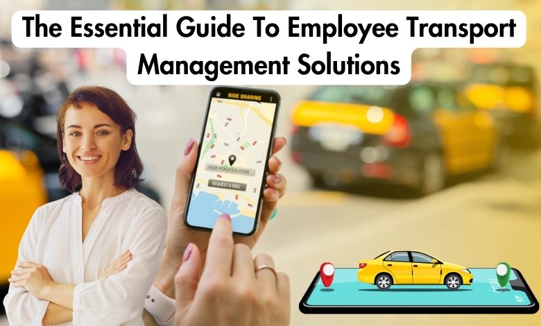 The Essential Guide To Employee Transport Management Solutions 1 The Essential Guide To Employee Transport Management Solutions Efficiency