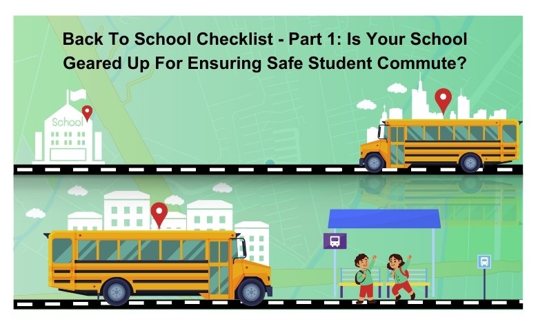 Back To School Checklist Part 1 Is Your School Geared Up For Ensuring Safe Student Commute