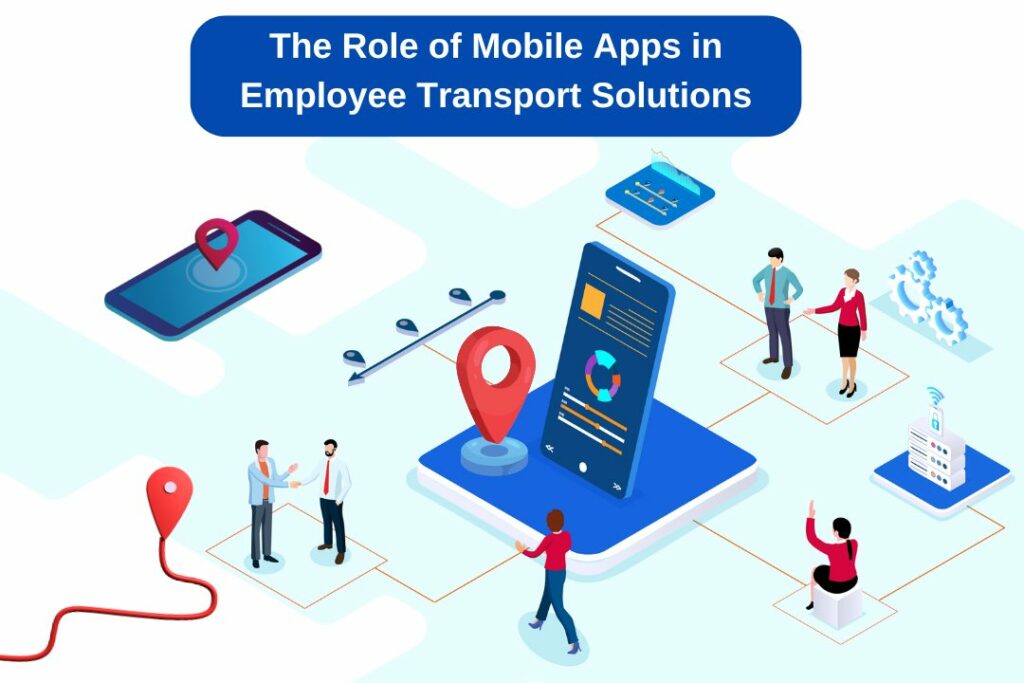 The Role of Mobile Apps in Employee Transport Solutions