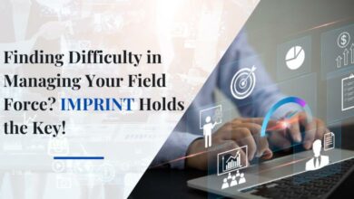 Finding Difficulty in Managing Your Field Force? IMPRINT Holds the Key! 1 Finding Difficulty in Managing Your Field Force IMPRINT Holds the Key1