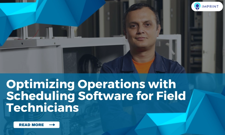 Optimizing Operations with Scheduling Software for Field Technicians 1 Scheduling Software for Field Technicians