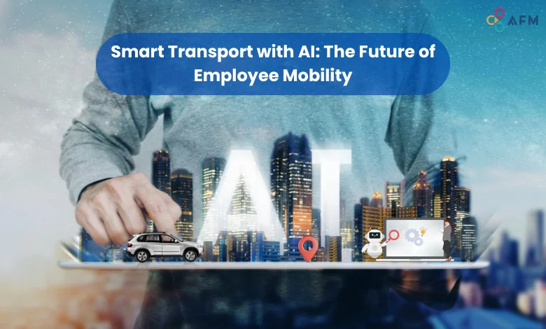 Smart Transport with AI: The Future of Employee Mobility 1 The Future of Employee Mobility
