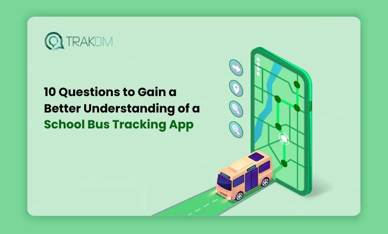 10 Questions to Gain a Better Understanding of a School Bus Tracking App 1 Live GPS school bus tracking app