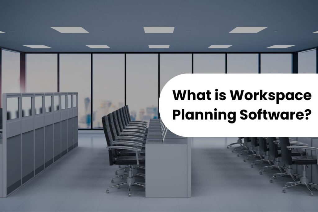 Why Workspace Planning Software is Essential for Today’s Hybrid Offices 2 What is Workspace Planning Software