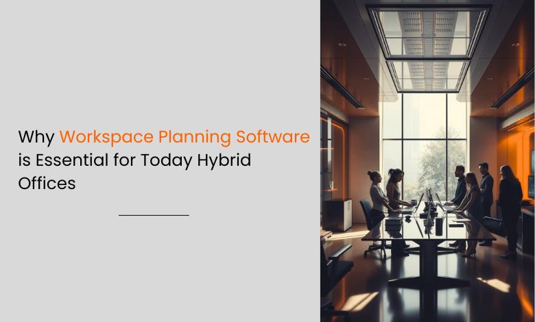Why Workspace Planning Software is Essential for Today’s Hybrid Offices 1 Workspace management first image